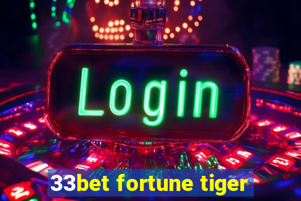 33bet fortune tiger